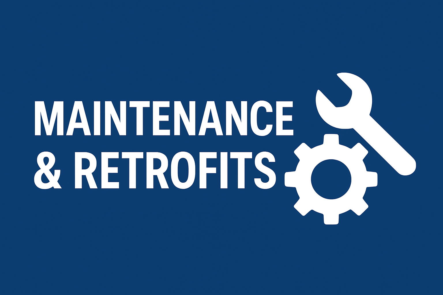 Maintenance & Retrofits
